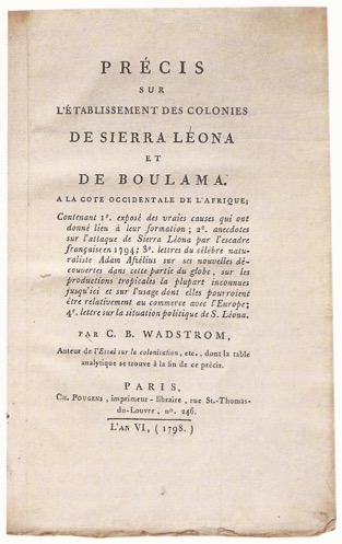 WADSTRM (WADSTROM), CARL BERNHARD: -  Prcis sur l'tablissement des colonies de Sierra Lona et de Boulama. A la cote occidentale de l'Afrique. Paris, Ch. Poucens, 1798.