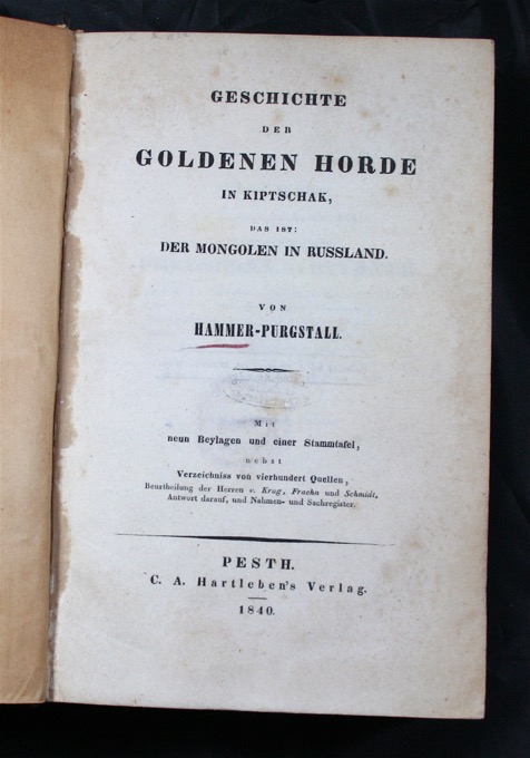 HAMMER-PURGSTALL, JOSEPH VON: - Geschichte der Goldenen Horde in Kiptschak, das ist: Der Mongolen in Russland. Pesth, C.A. Hartleben's Verlag, 1840.