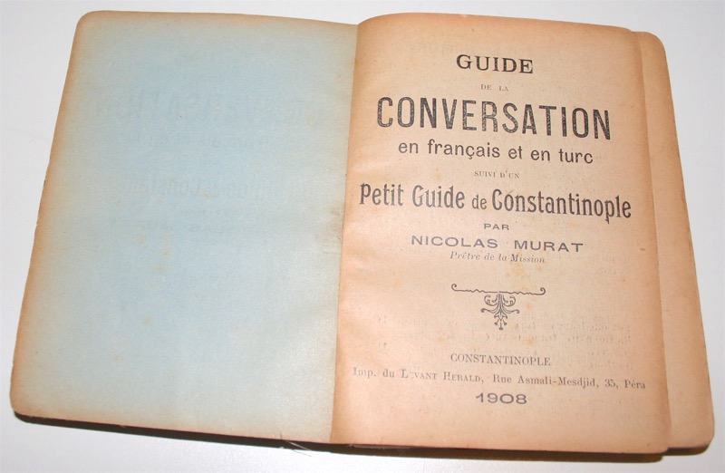 MURAT, NICOLAS: - Guide de la conversation en franais et en turc suivi d'un petit guide de Constantinople. Constantinople, Levant Herald, 1908.