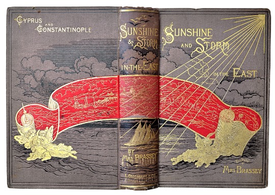 BRASSEY, LADY ANNA (ANNIE): - Sunshine and Storm in the East, or Cruises to Cyprus and Constantinople. London, Longmans, Green, and Co., 1880.