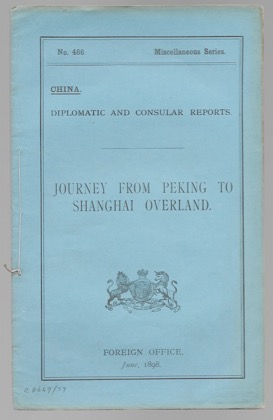 MAYERS, SALOMON F.: - Report on a Journey from Peking to Shanghai overland by way of Honan by Mr. S.F. Mayers of Her Majesty's Consular Service in China. Presented to both Houses of Parliament  by Command of Her Majesty, June, 1898. London, Harrison and Sons, 1898.