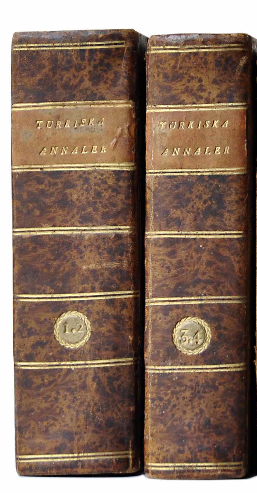 NORBERG, MATTHIAS: - Turkiska rikets annaler sammandragne ur dess egna urkunder. Parts I-II:1-2 + III-IV (complete) in two volumes. Christianstad, F.F. Cedergren & Hernsand, Jonas Svedbom, 1822.