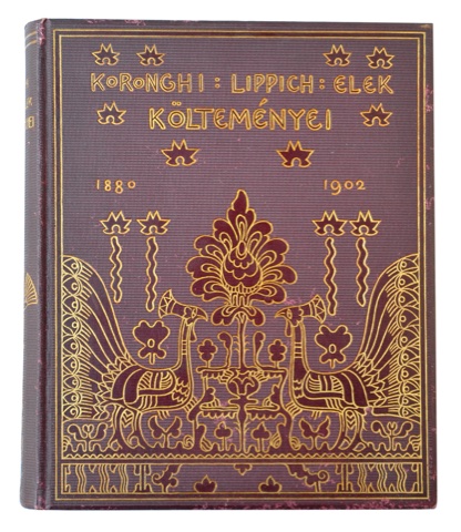 LIPPICH, ELEK KORONGHI: - Koronghi Lippich, Elek Kltemnyei. 1880-1902. Kriesch Aladr s Nagy Sndor Rajzaival. [Budapest], Pallas, 1903.
