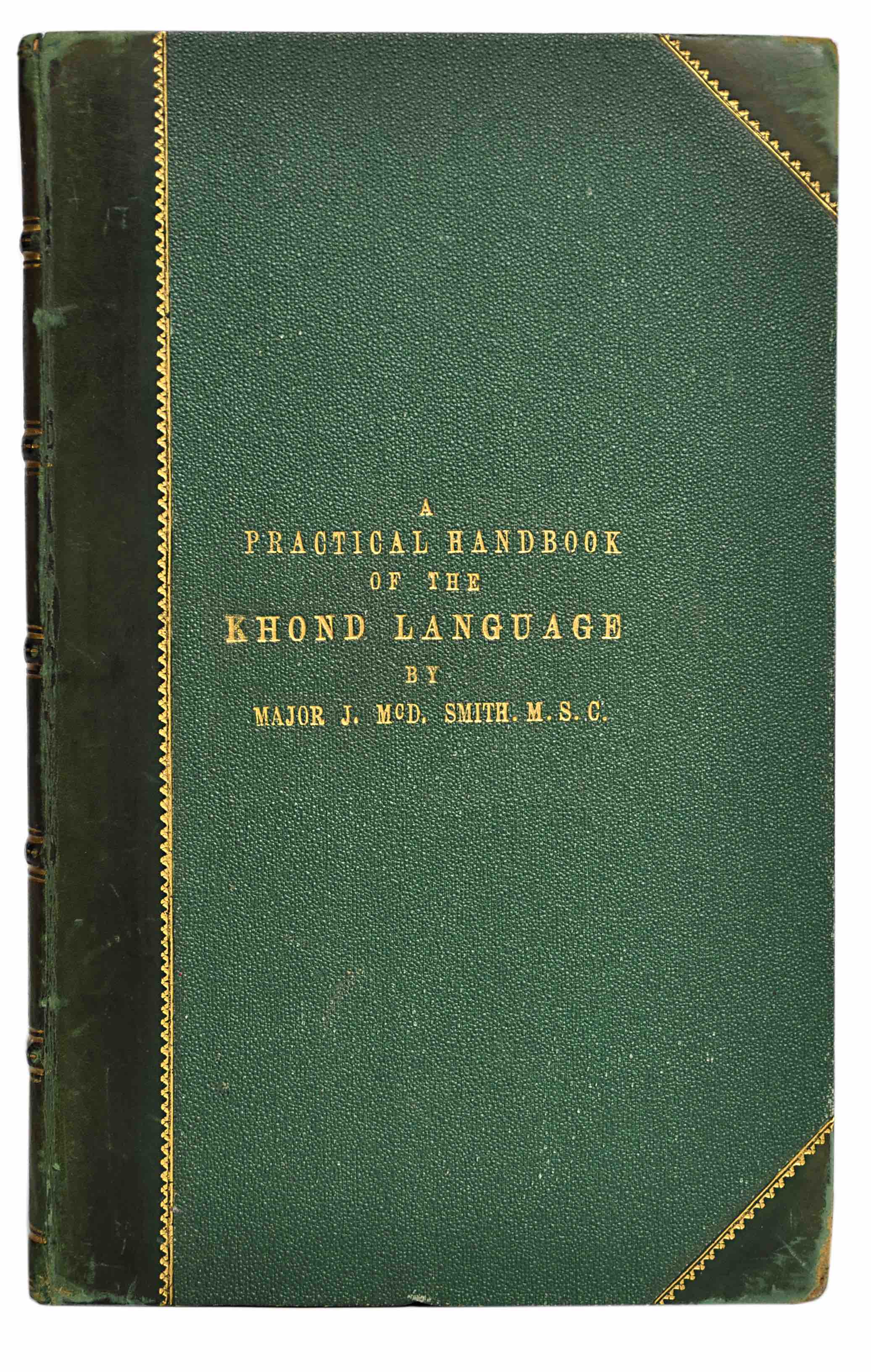 SMITH, JOHN MACDONALD: - A Practical Handbook of the Khond Language. Cuttack, Printed at the Orissa Mission Press, 1876.