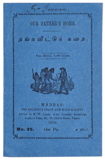 [TAMIL]. - Tankavittuk katai (Our Father's Work). Madras, The Religious Tract and Book Society, Printed by H.W. Lauri, Knowledge Society's Press, No. 18, Church Street, Vepery, 1870.