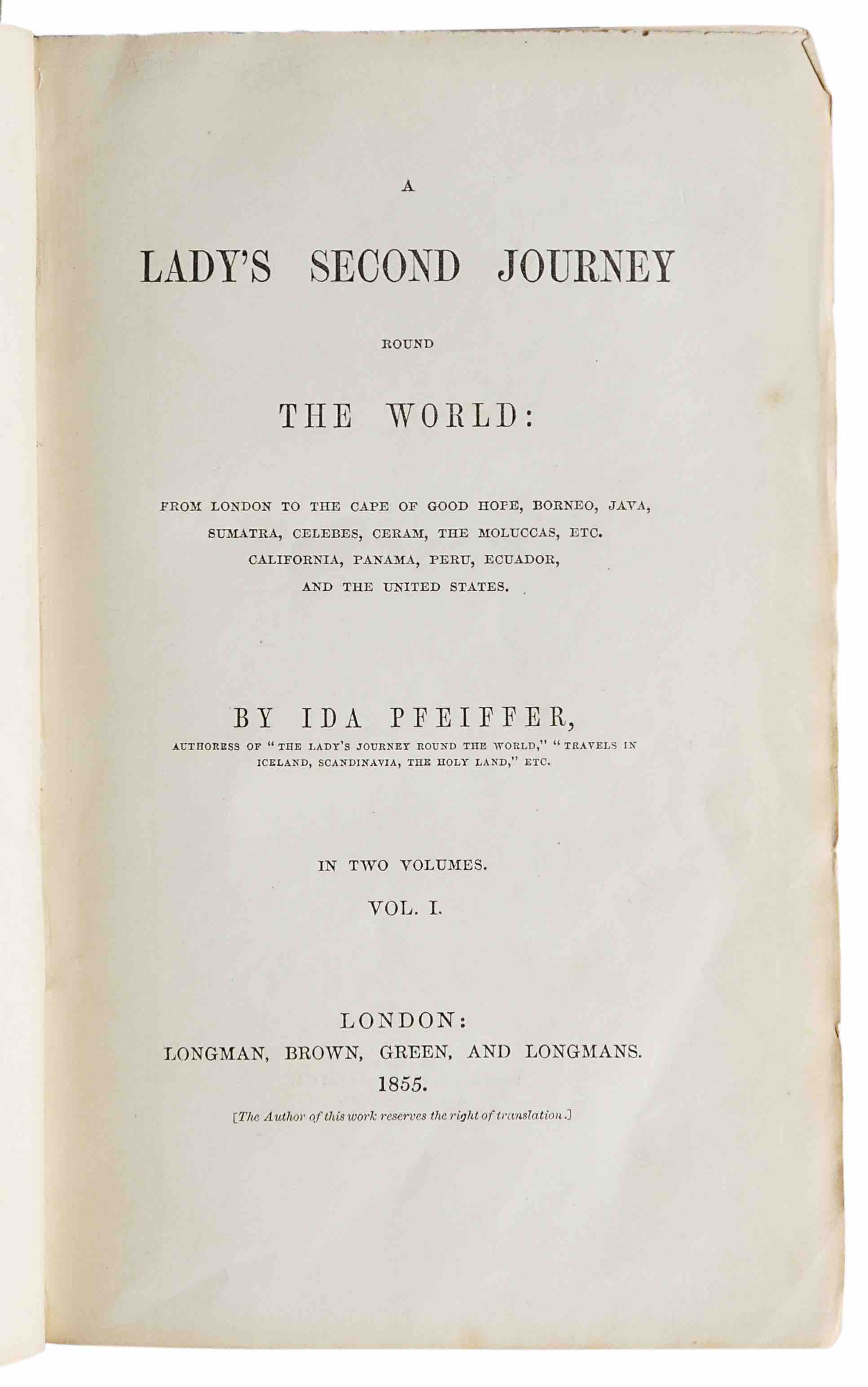 PFEIFFER, IDA: -  A Lady's Second Journey round the World. From London to the Cape of Good Hope, Borneo, Java, Sumatra, Celebes, Ceram, the Moluccas, etc. California, Panama, Peru, Equador, and the United States. Two volumes. London 1855.