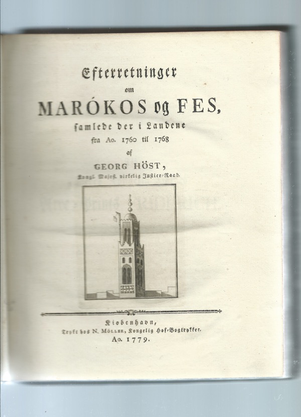 HST, GEORG: - Efterretninger om Markos og Fes, samlede der i Landene fra Ao. 1760 til 1768. Kibenhavn, N. Mller, 1779.