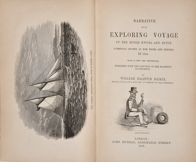 BAIKIE, WILLIAM BALFOUR: - Narrative of an Exploring Voyage up the Rivers Kwo'ra and Bi'nue (Commonly Known as the Niger and Tsdda) in 1854. London, John Murray, 1856.