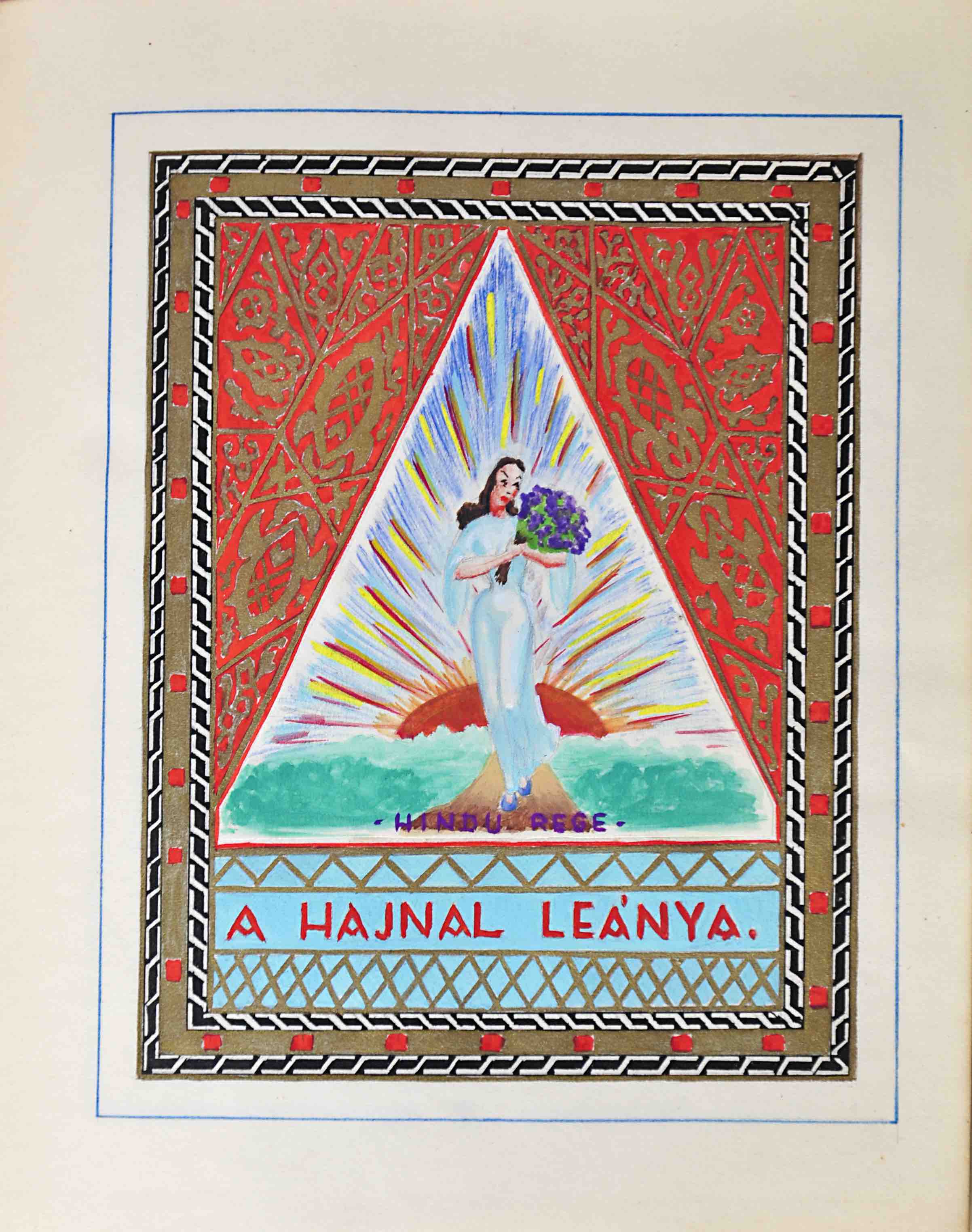 BAIL, FRANCIS WILLIAM: - [HUNGARIAN MANUSCRIPT]  A Hajnal Lenya. Hindu Rege. (Heifer of the Dawn. Hindu Legend). 20th century.