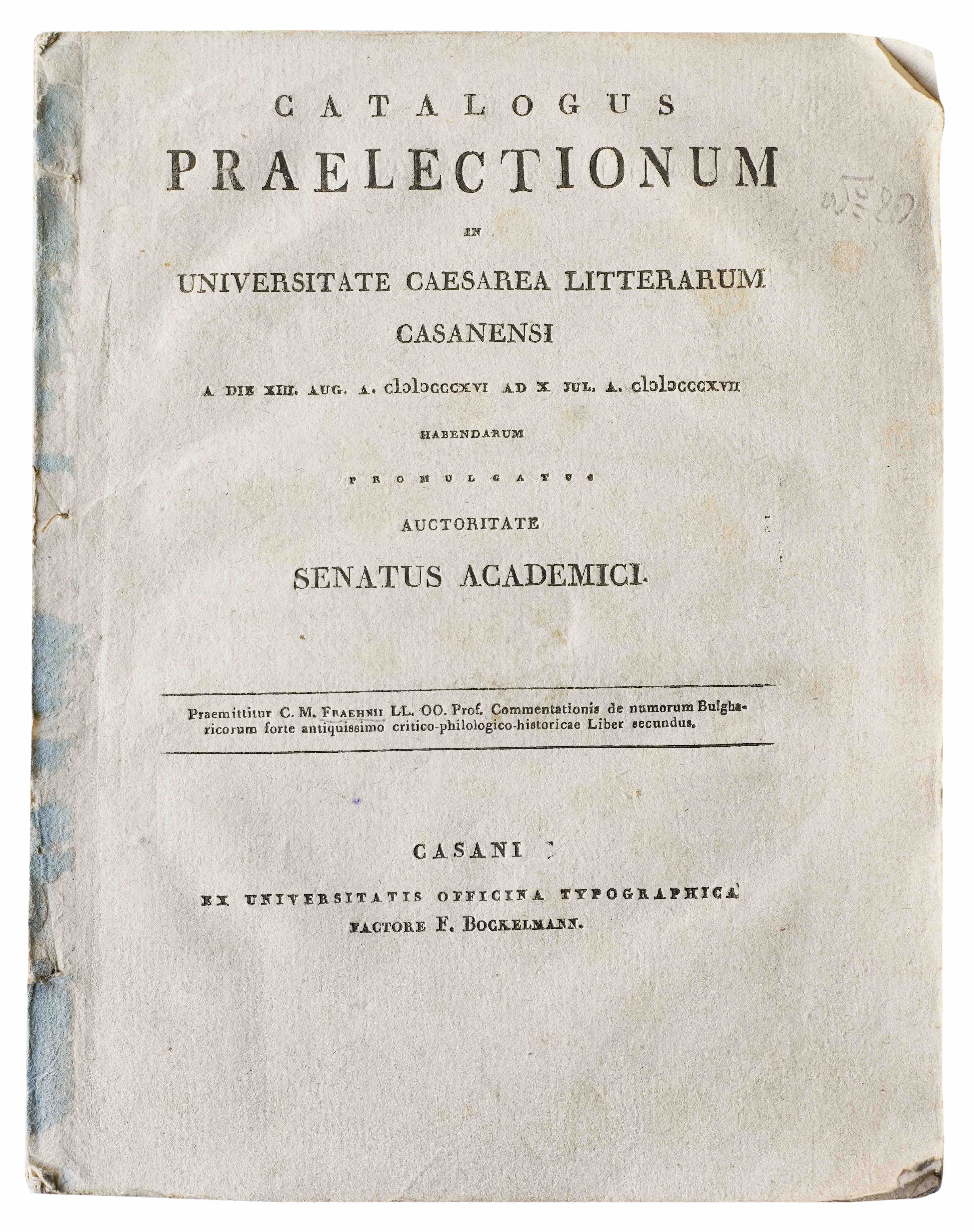 FRHN, CHRISTIAN MARTIN: - De numorum Bulgharicorum forte antiquissimo commentationis critico-philologico-historicae. Liber secundus. Catalogue Praelectionum in Universitate Caesarea litterarum Casanensi (1816/1817). Casani, Universitatis officina typographica, F. Bockelmann, 1816.