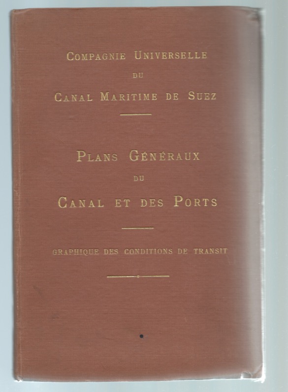 [SUEZ ATLAS]. - Compagnie Universelle du Canal Maritime de Suez: Plans gnraux du canal et des ports. Graphique des conditions de transit. Paris, Imprimerie L. Braun, 1924.