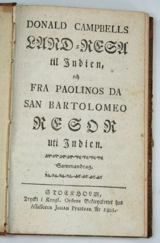 CAMPBELL, DONALD: - Land-resa till Indien + FRA PAOLINOS SAN BARTOLOMEO: Resor i Indien. Stockholm, Johan Pfeiffer, 1801.