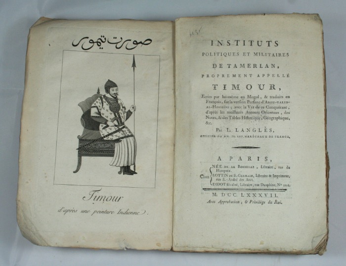LANGLS, LOUISMATHIEU: - Instituts politiques et militaires de Tamerlan, proprement appell Timour. Ecrits par lui-mme en Mogol, & traduits en francois, sur la version persane d'Abou-Taleb-al Hosseini, avec la vie de ce conqurant, d'aprs les meilleurs auteurs orientaux; des notes & des tables historique, gographique, &c. Paris, chezx Ne, Lottin & Didot, 1787.