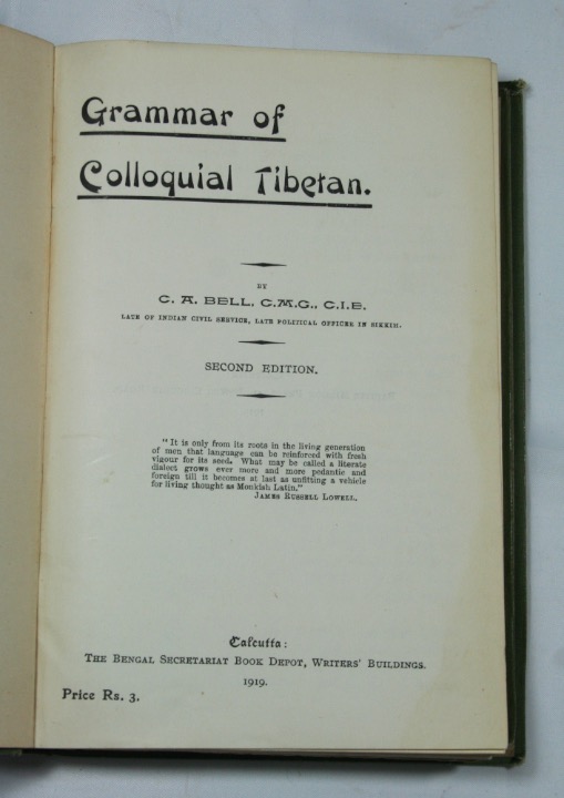 BELL, SIR CHARLES ALFRED: - Grammar of colloquial Tibetan. Second edition. Calcutta, The Bengal Secretariat Book Depot, 1919.