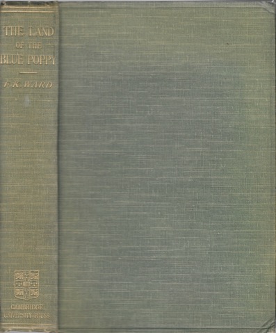 KINGDON-WARD, FRANK (FRANCIS): -  The Land of the Blue Poppy. Travels of a Naturalist in Eastern Tibet. Cambridge, University Press, 1913.