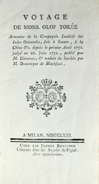 TORN, OLOF: - Voyage de mons. Olof Tore aumonier de la Compagnie suedoise des Indes Orientales, fait  Surate,  la Chine & c. depuis le prmier Avril 1750. jusqu' au 26. Juin 1752, publi par M. Linneaus, & traduit du Suedois par M. Dominique de Blackford. Milan, chez les freres Reycends, 1771.